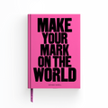 MAKE YOUR MARK ON THE WORLD NOTEBOOK