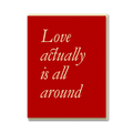 LOVE ACTUALLY IS ALL AROUND