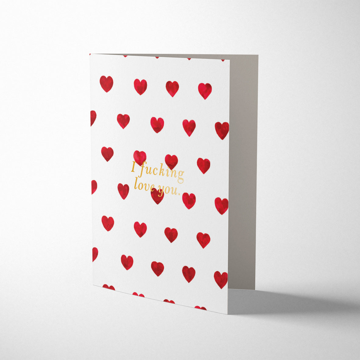 I F*CKING LOVE YOU