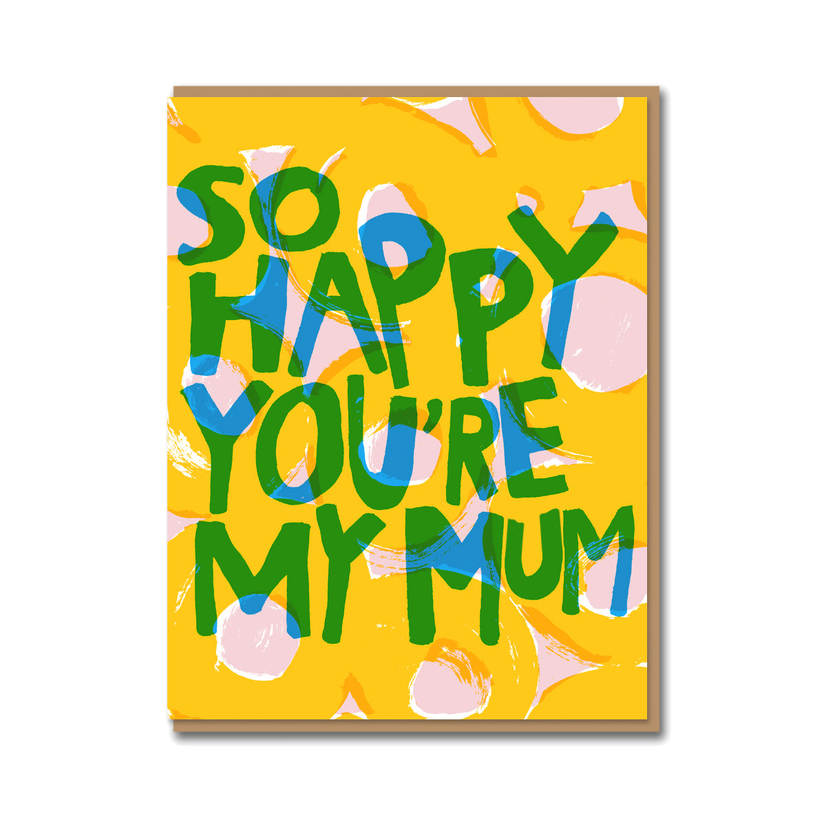SO HAPPY YOU'RE MY MUM