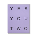 YES YOU TWO