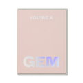 YOU'RE A GEM